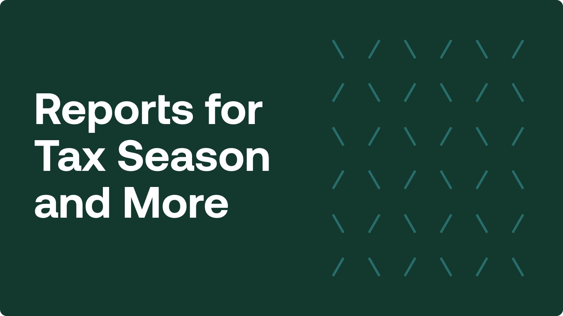 Reports for tax season and more