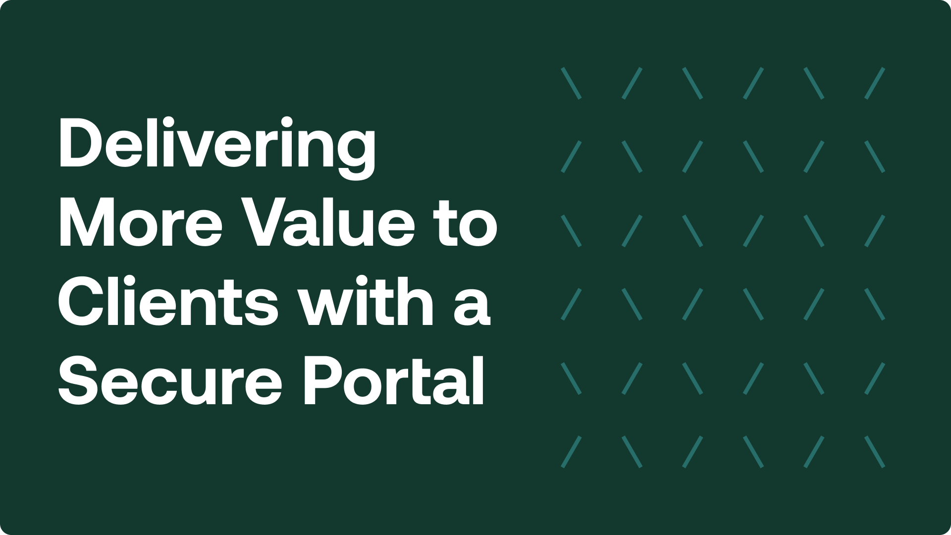 Delivering more value to clients with a secure portal