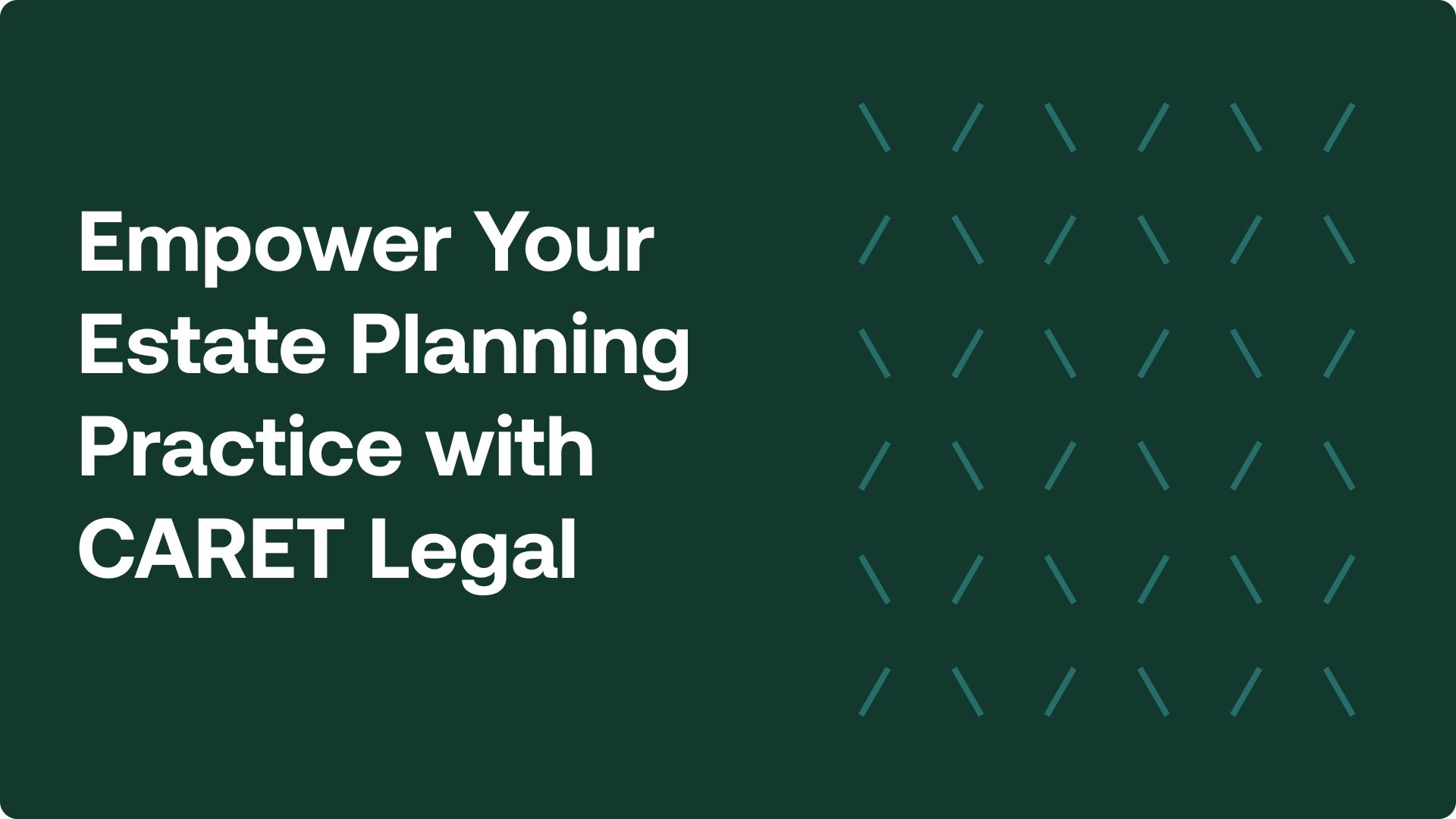 Empower Your Estate Planning Practice with CARET Legal