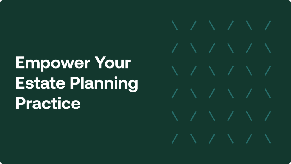 Empower your estate planning practice