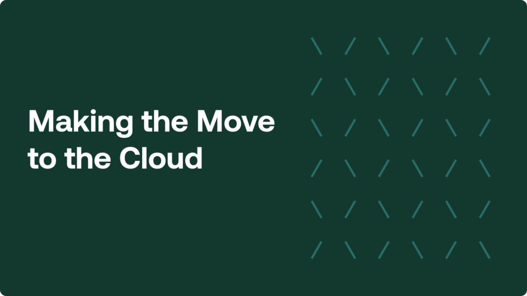 Making the move to the cloud