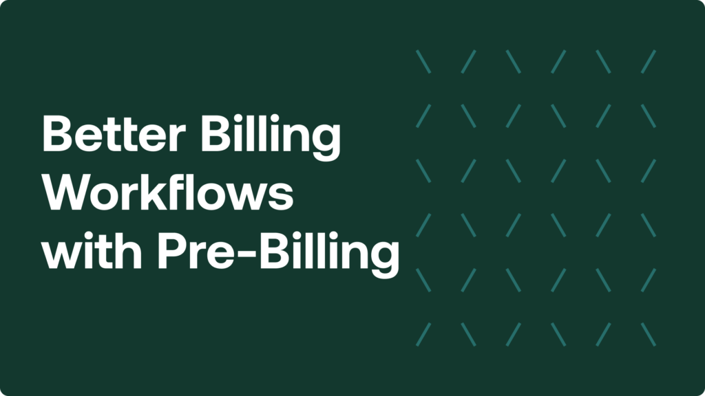 Better billing workflows with pre-billing