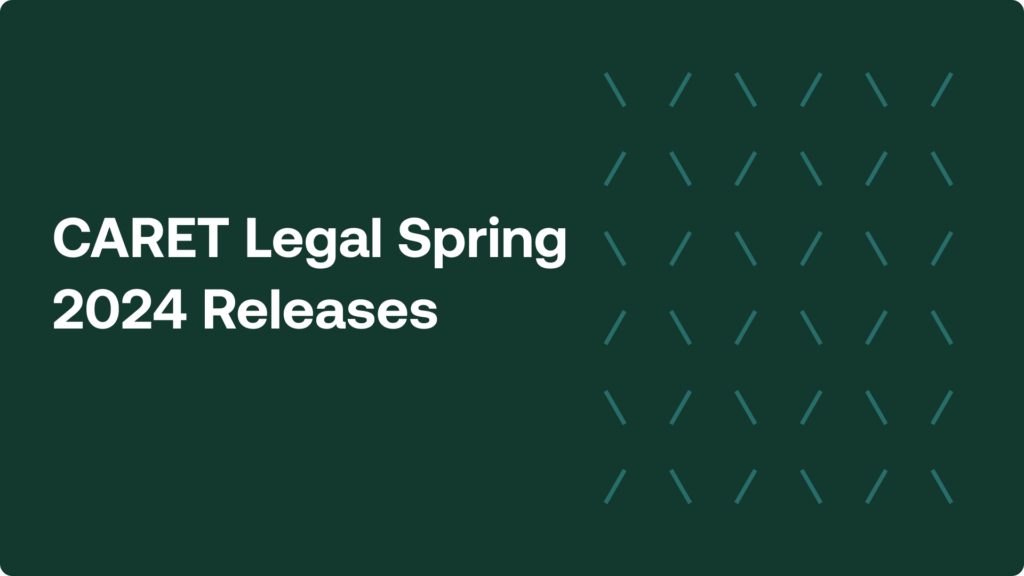 CARET Legal Spring 2024 Releases