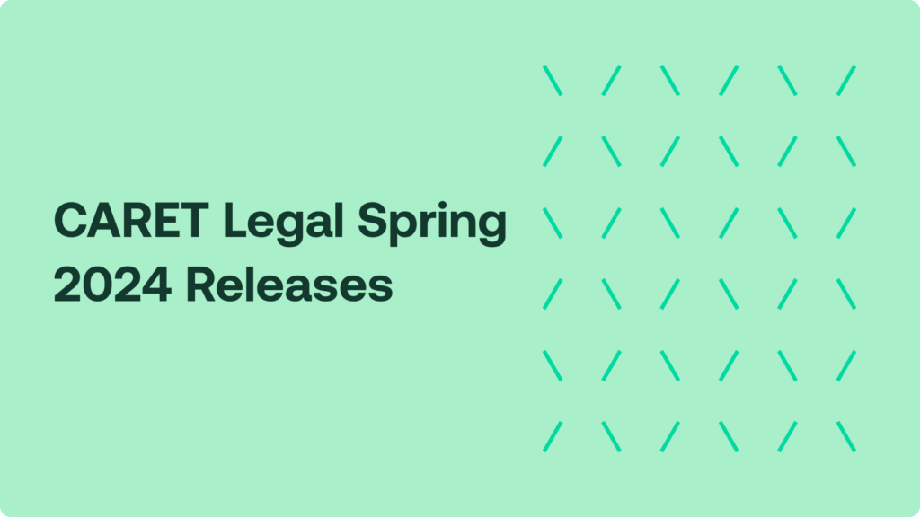 CARET Legal Spring 2024 Releases