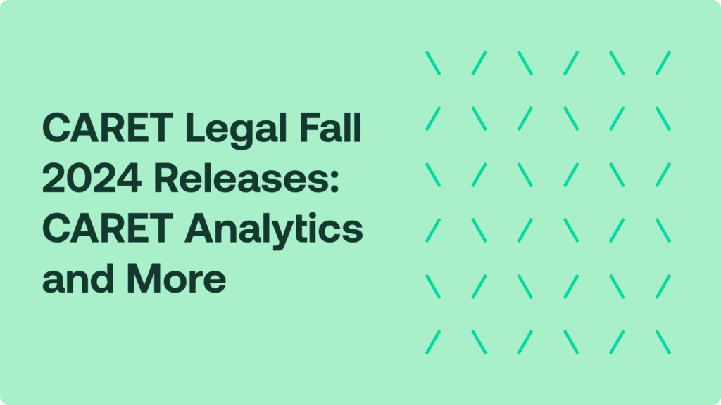 CARET Legal Fall 2024 Releases: CARET Analytics and More