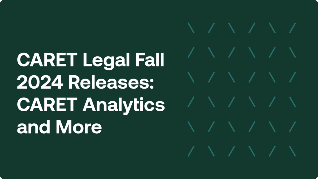 CARET Legal Fall 2024 Releases: CARET Analytics and More