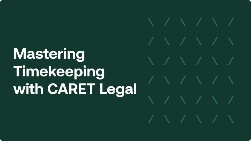 Mastering Timekeeping with CARET Legal