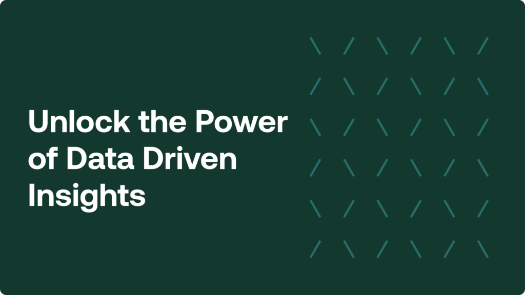 Unlock the Power of Data Driven Insights