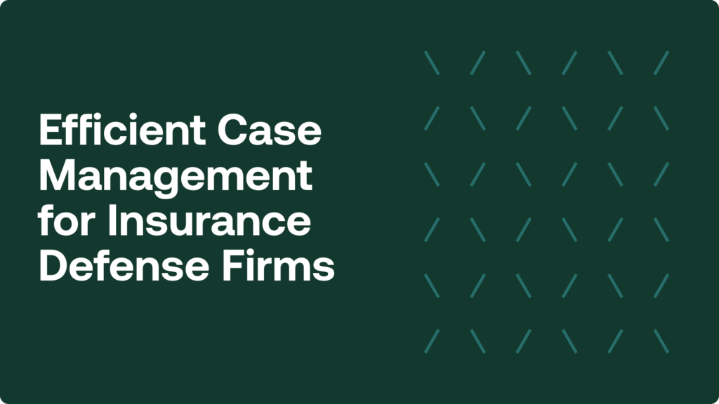 Efficient Case Management for Insurance Defense Firms