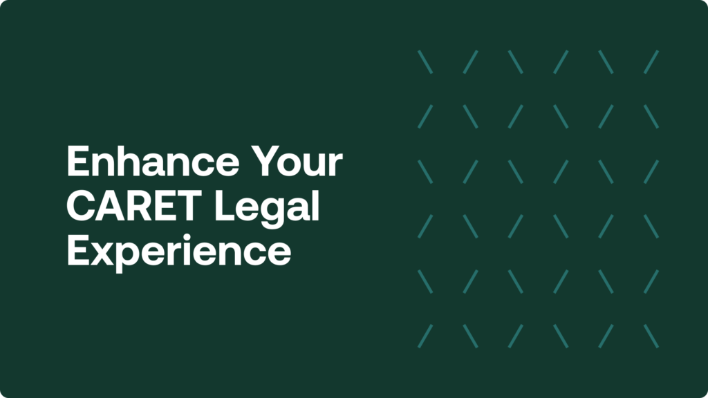 Enhance Your CARET Legal Experience