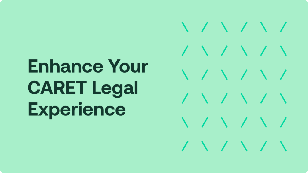 Enhance Your CARET Legal Experience