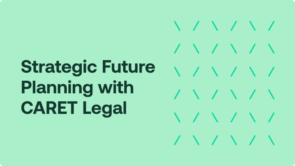Strategic Future Planning with CARET Legal