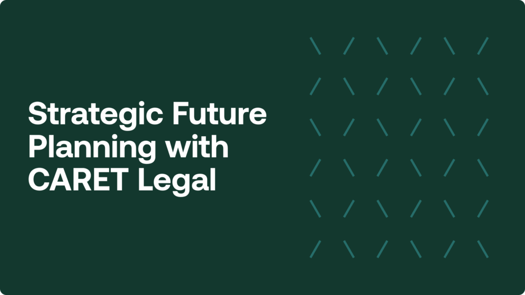 Strategic Future Planning with CARET Legal