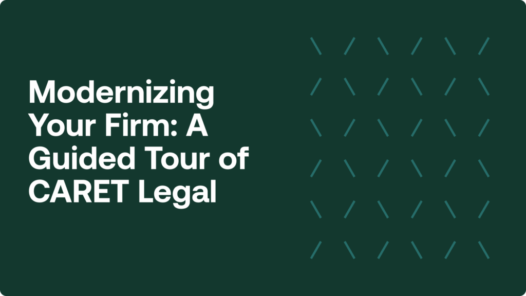 Modernizing Your Firm: A Guided Tour of CARET Legal